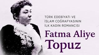 Türk edebiyatının aktivist yazarı: Fatma Aliye Topuz