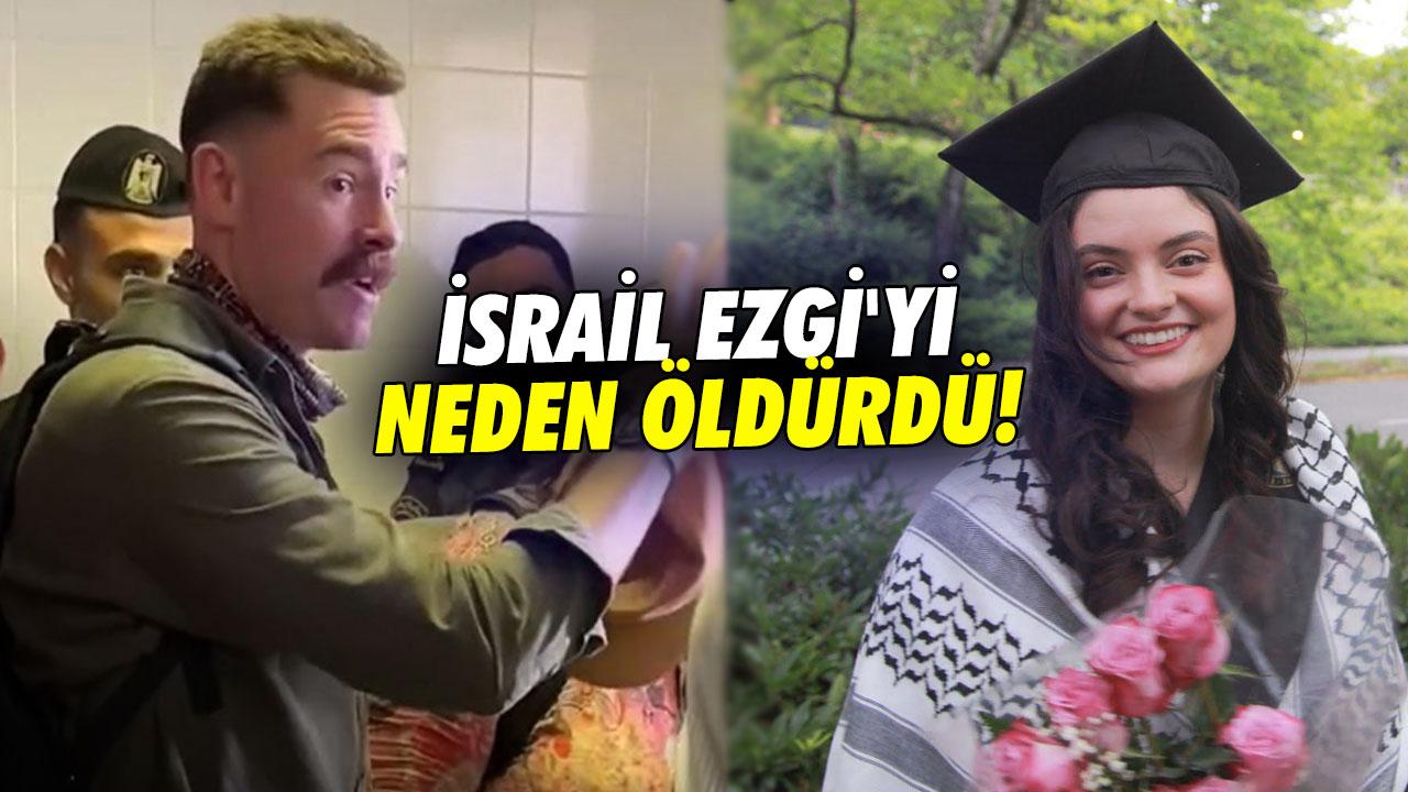 İsrail Türk aktivist Ezgi'yi neden öldürdü! Yakın arkadaşı Rob, korku dolu o anları anlattı