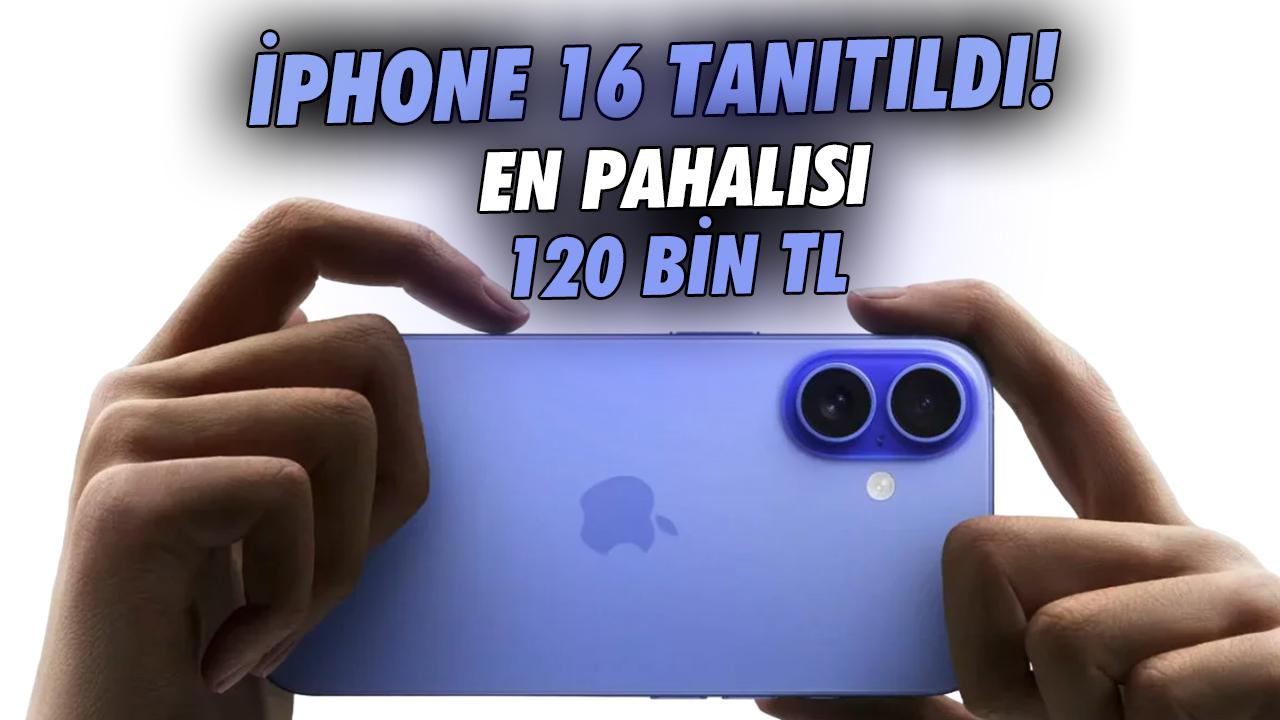 iPhone 16 modelleri tanıtıldı: İşte iPhone 16 fiyatları ve tüm özellikleri