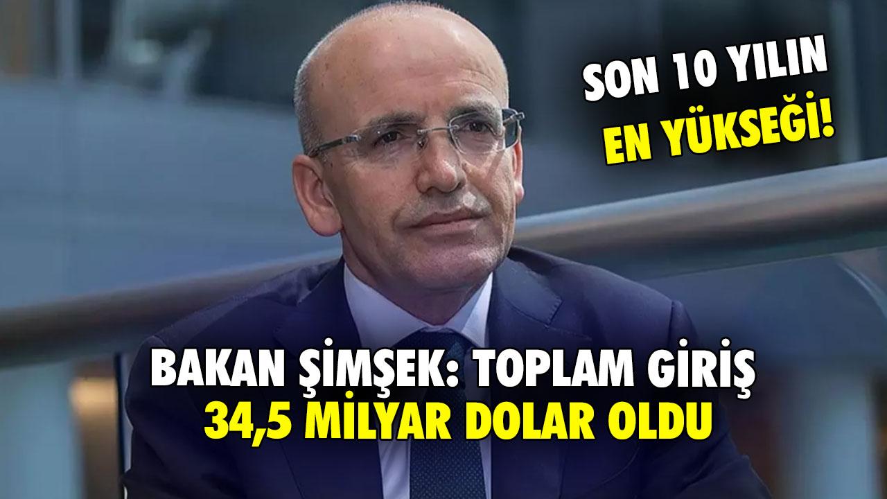 Son 10 yılın en yükseği! Bakan Şimşek: Toplam giriş 34,5 milyar dolar oldu