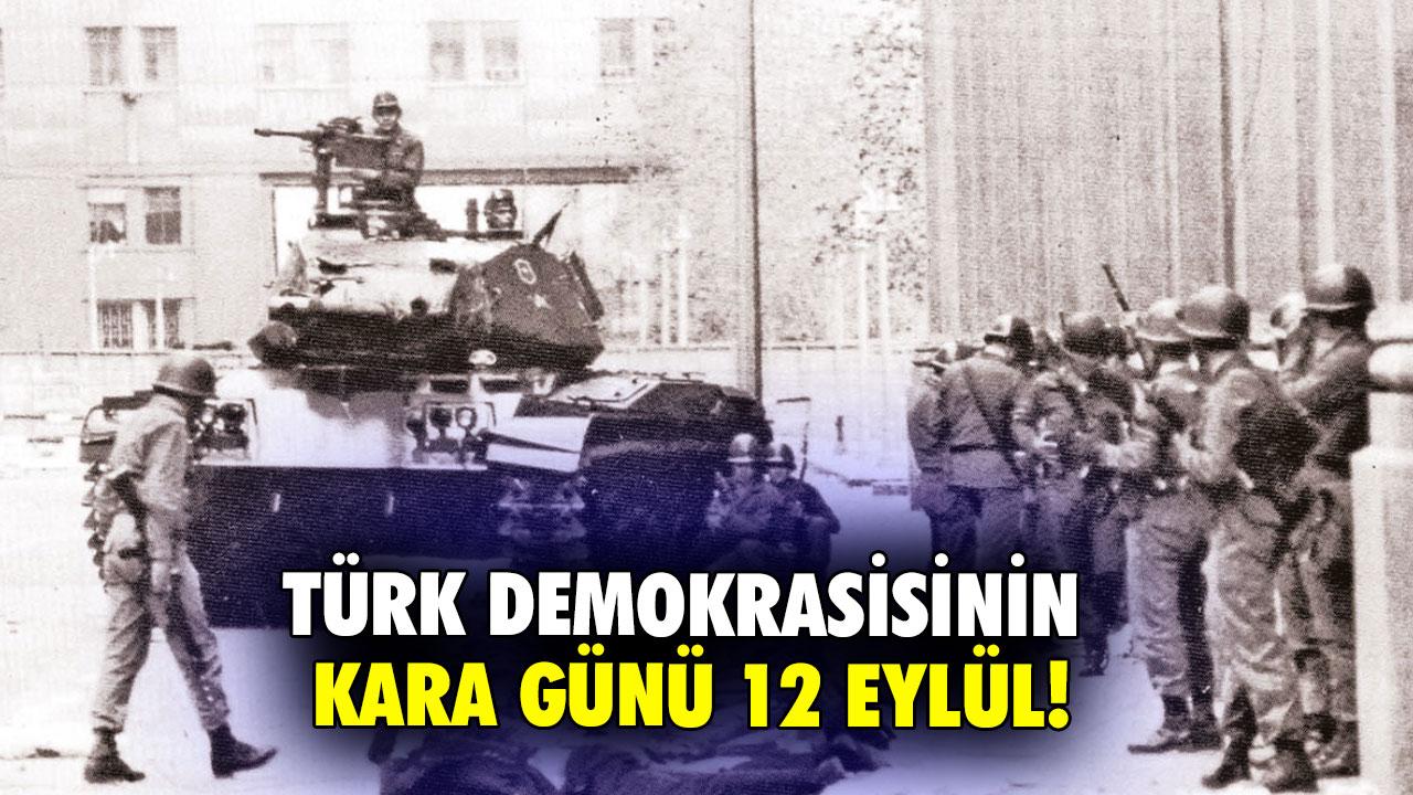 Türk demokrasisinin kara günü 12 Eylül