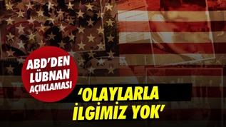 ABD'den Lübnan açıklaması: Olaylarla ilgimiz yok