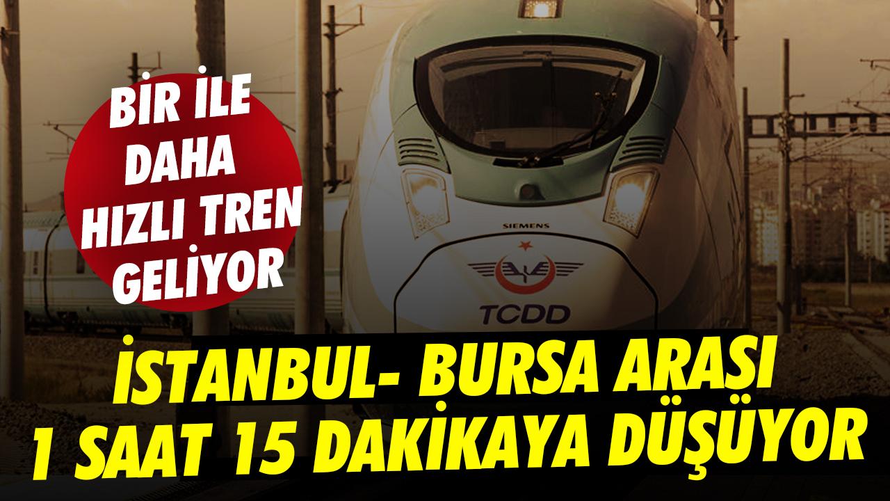 Bir ile daha hızlı tren geliyor! İstanbul-Bursa arası 1 saat 15 dakikaya düşüyor