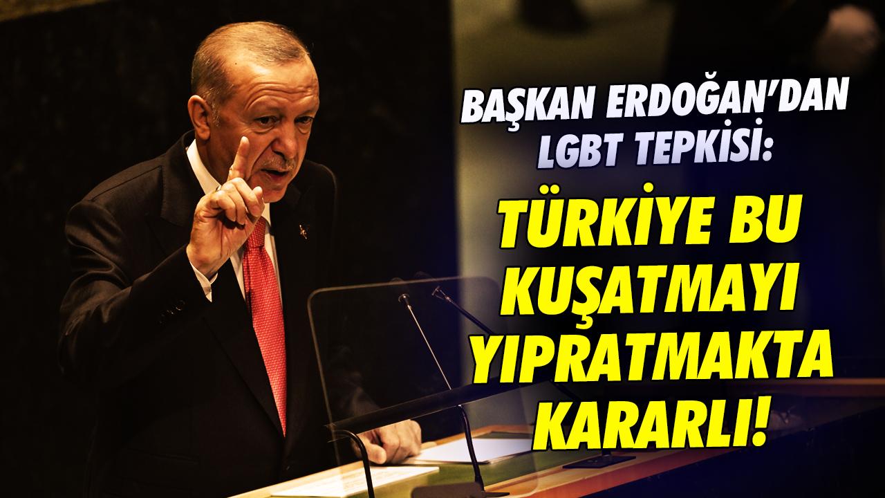 Cumhurbaşkanı Erdoğan'dan LGBT tepkisi: Türkiye bu kuşatmayı yıpratmakta kararlı