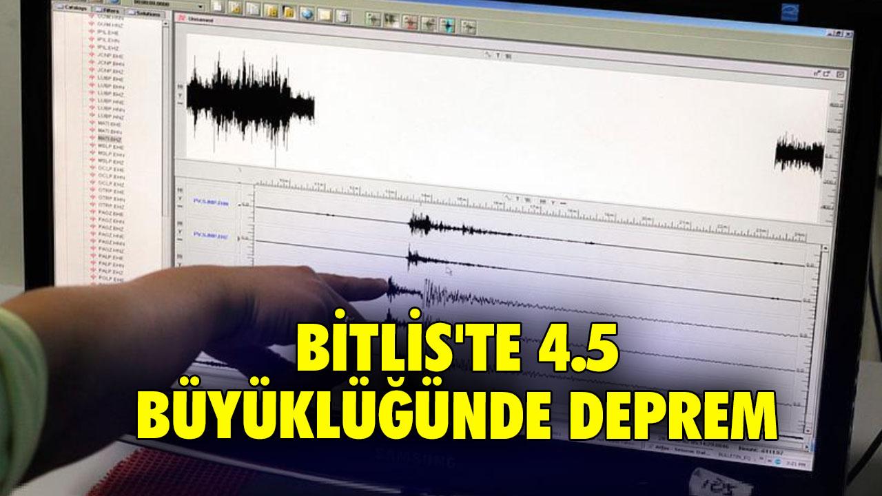 Çevre illerden de hissedildi... Bitlis'te 4.5 büyüklüğünde deprem