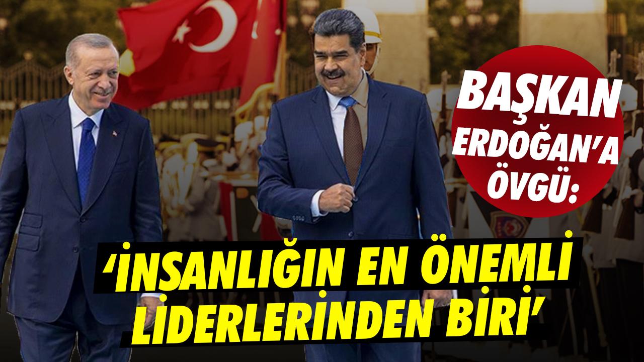 Venezuela'da Devlet Başkanı Maduro'dan Cumhurbaşkanı Erdoğan'a övgü dolu sözler: İnsanlığın en önemli liderlerinden biri