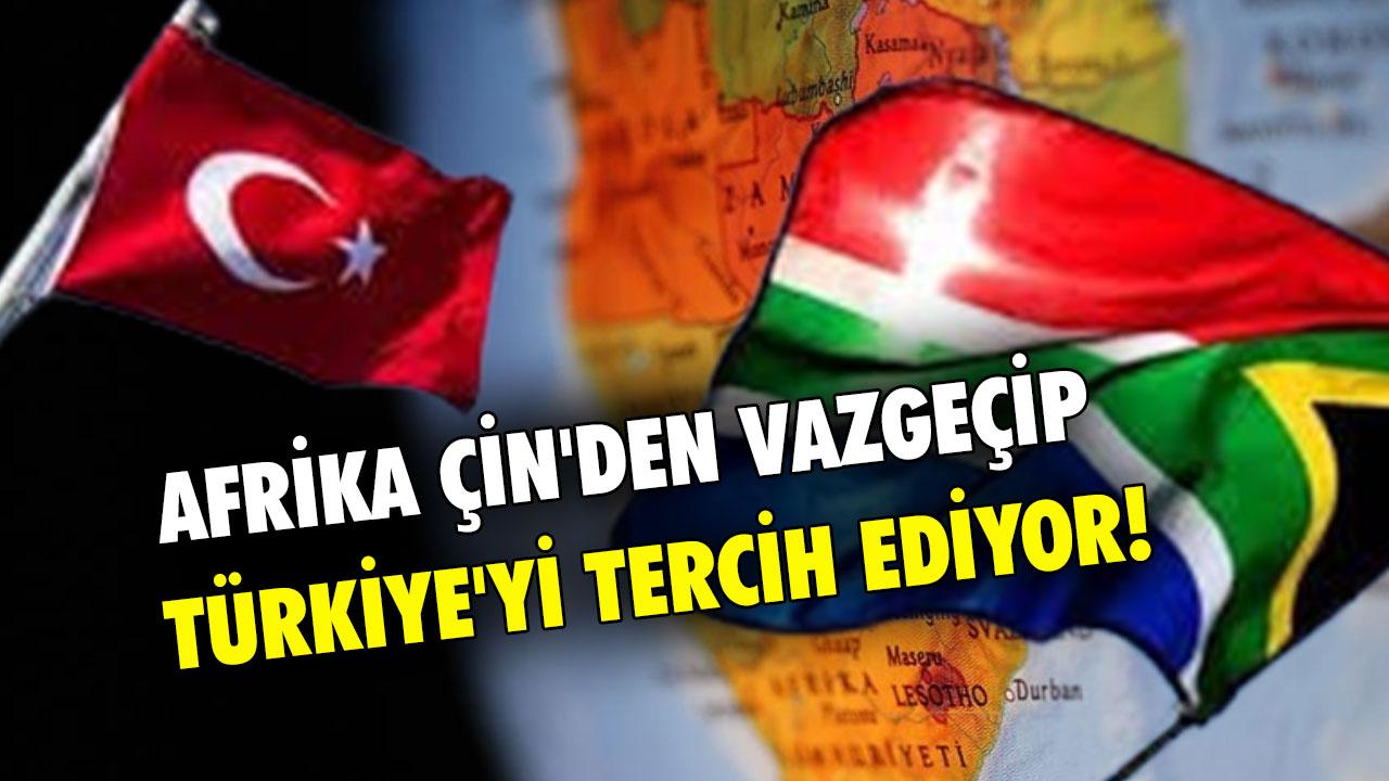 Afrika Çin'den vazgeçip Türkiye'yi tercih ediyor!