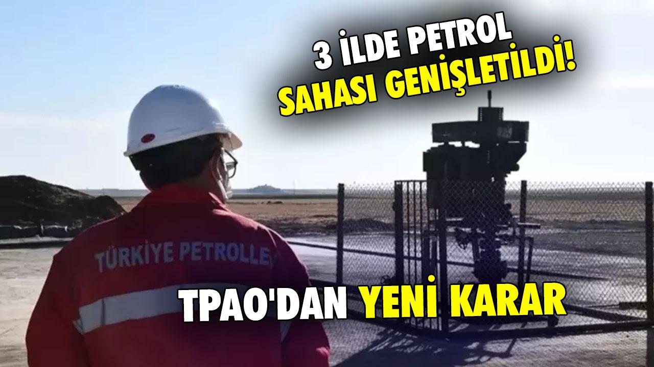 3 ilde petrol sahası genişletildi! TPAO'dan yeni karar