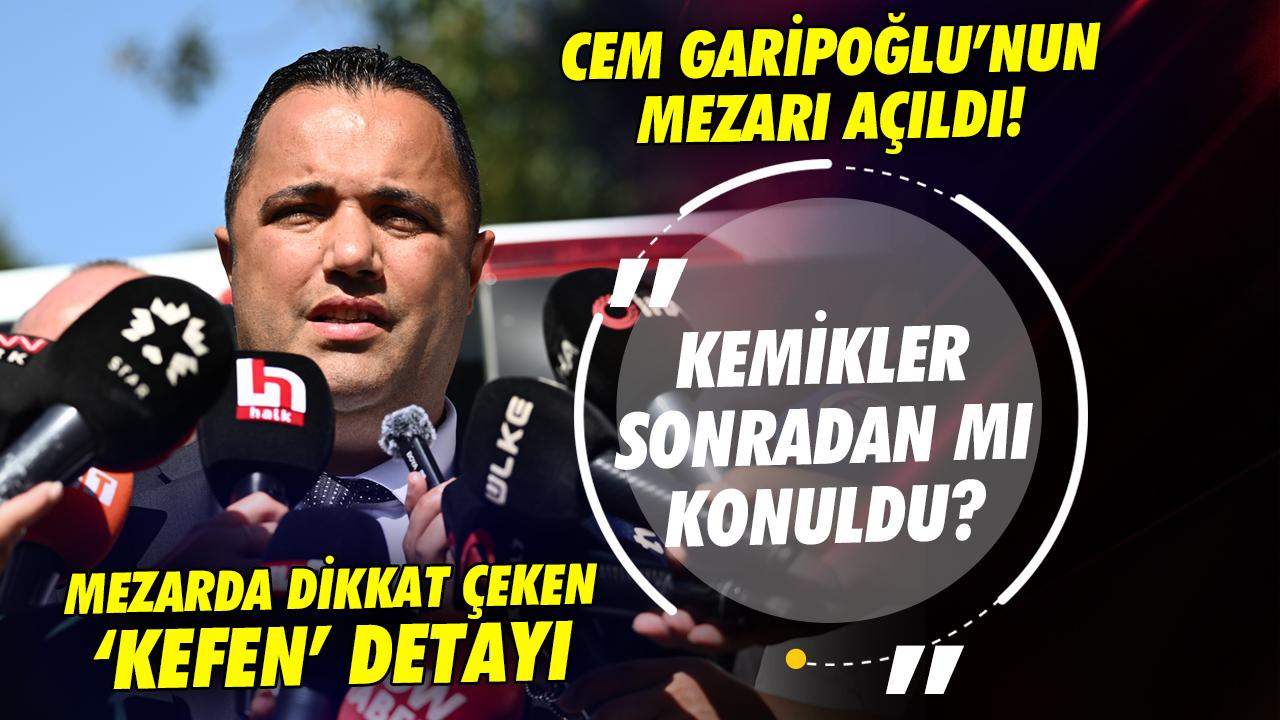 Cem Garipoğlu'nun mezarı açıldı! Dikkat çeken detay... Kemikler sonradan mı konuldu? Rezan Epözdemir: Bu durum beni rahatsız etti