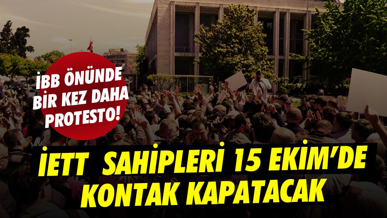 İBB önünde yeni protesto! İETT otobüs sahipleri 15 Ekim'de kontak kapatıyor