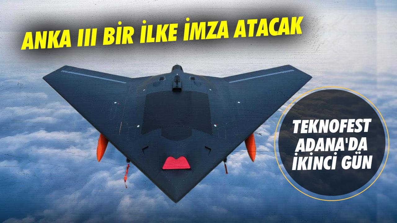 TEKNOFEST Adana'nın 2. gününde heyecanlandıran gelişme... ANKA III bir ilke imza atacak