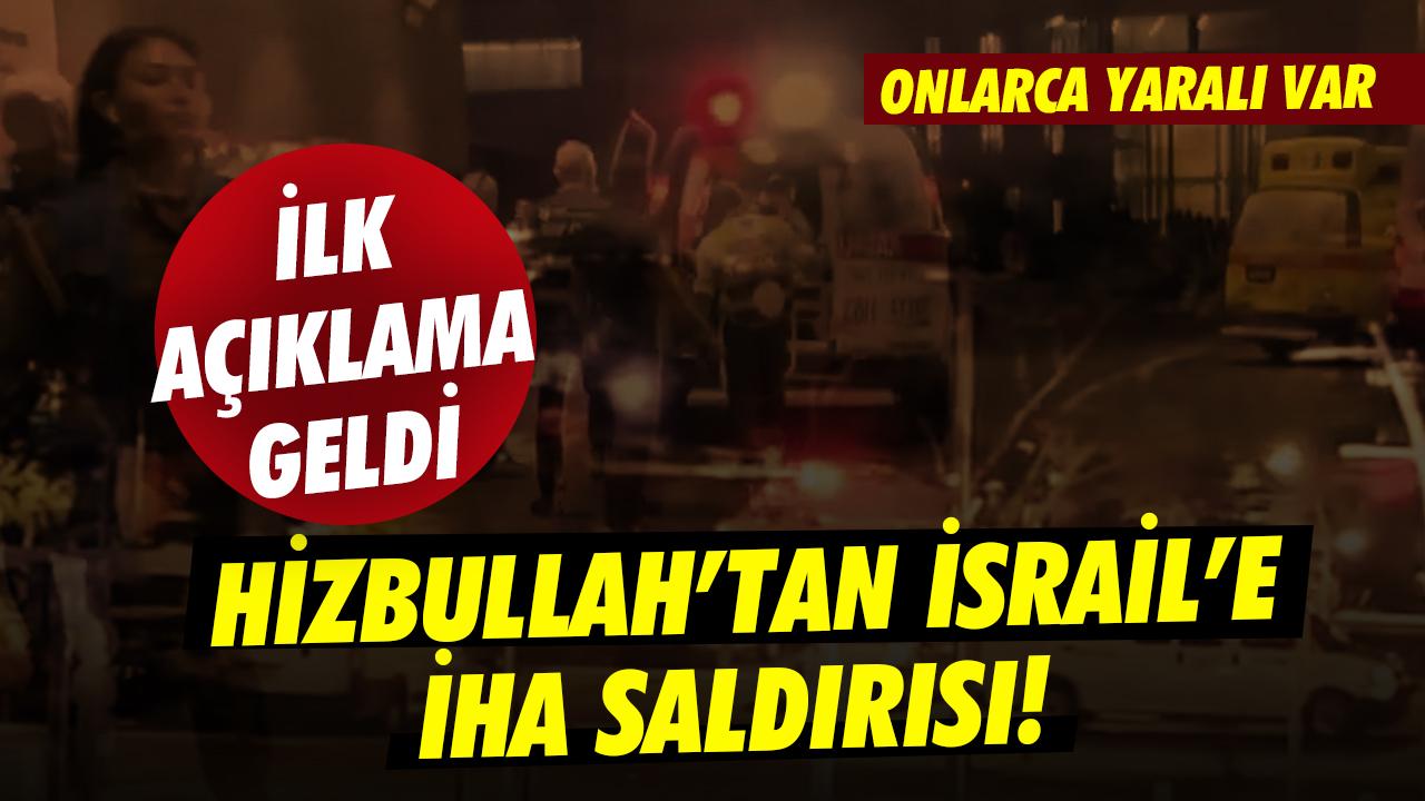 Hizbullah'tan İsrail'e İHA saldırısı: Çok sayıda yaralı var... İlk açıklamalar geldi