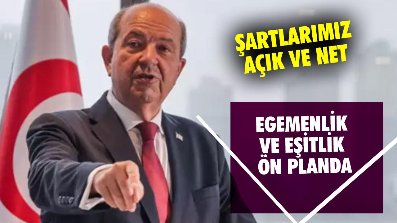 KKTC Cumhurbaşkanı Tatar: Egemenlik ve eşitlik ön planda şartlarımız açık ve net