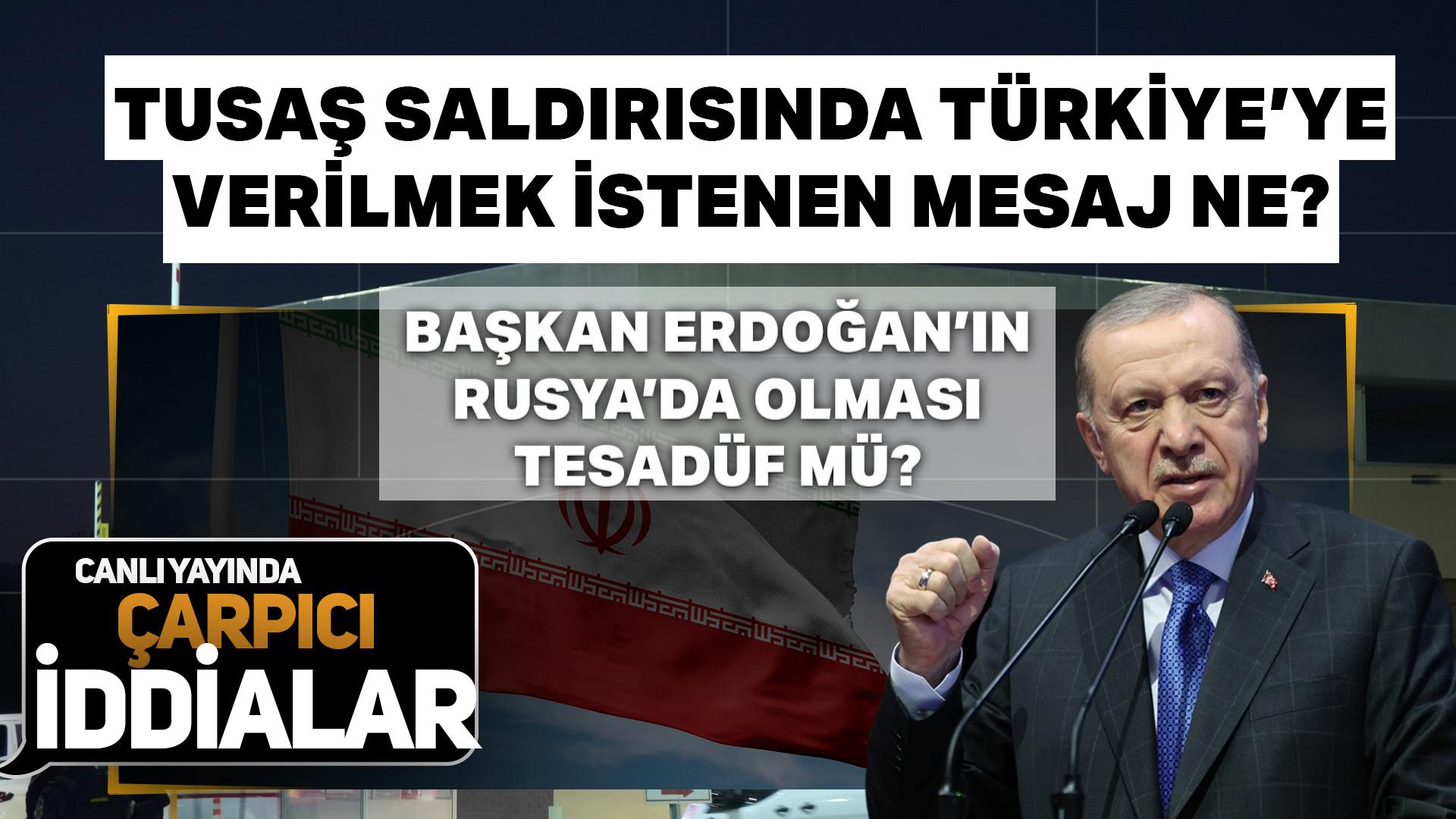 Canlı yayında çarpıcı değerlendirmeler! TUSAŞ saldırısının arkasındaki mesaj ne? Cumhurbaşkanı Erdoğan'ın Rusya'da olduğu gün gerçekleşmesi tesadüf müydü?