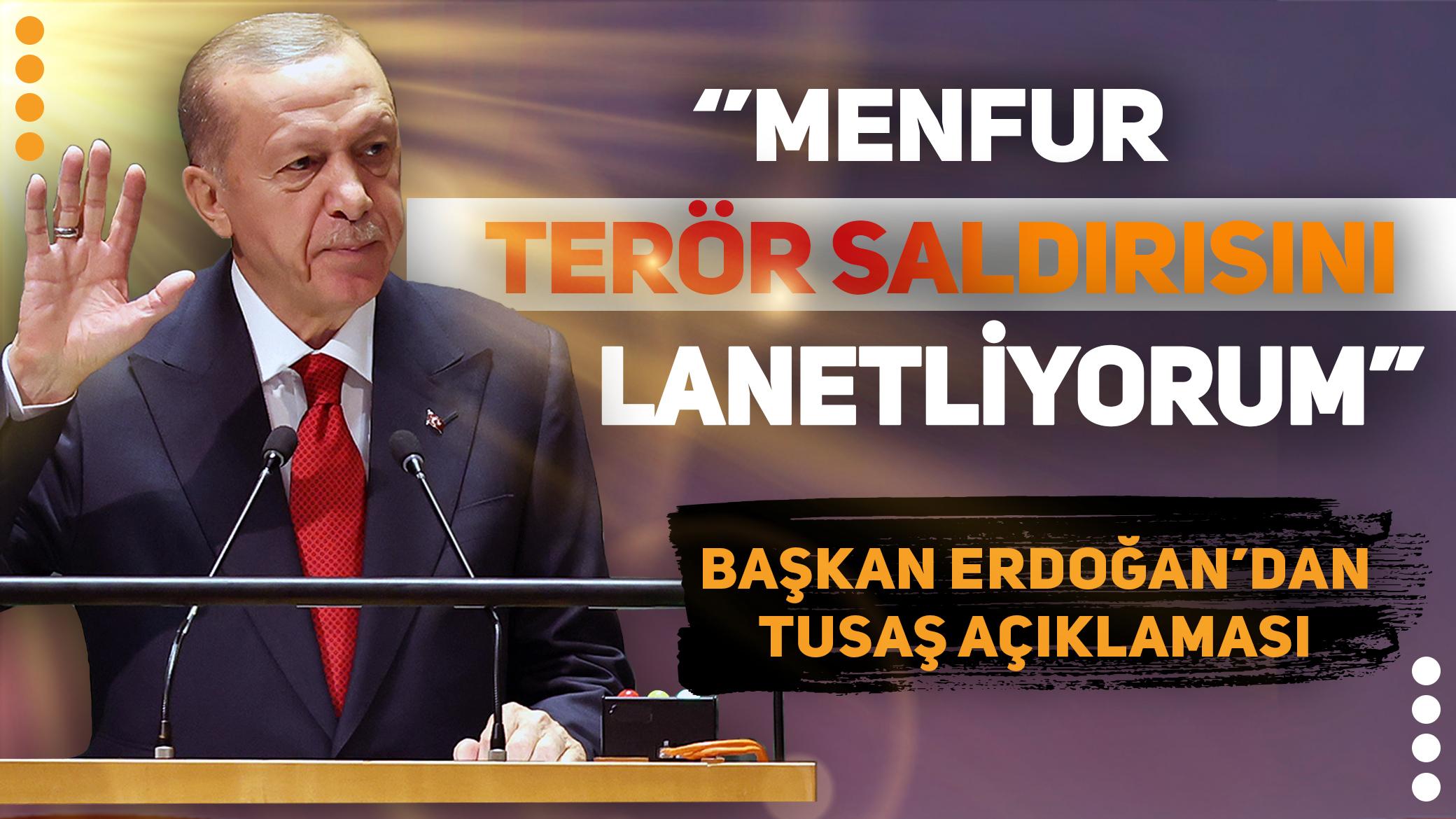 Cumhurbaşkanı Erdoğan'dan TUSAŞ açıklaması: Türkiye'ye uzanan kirli eller mutlaka kırılacak