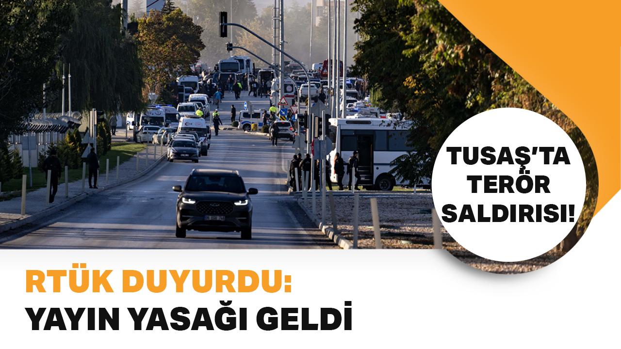 TUSAŞ'ta terör saldırısı! RTÜK duyurdu: Olay ile ilgili yayın yasağı geldi