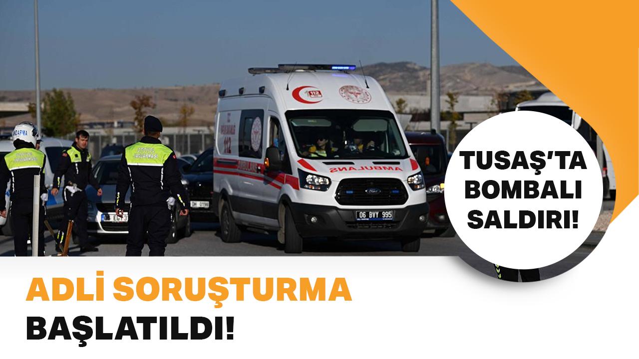 TUSAŞ'taki terör saldırısına ilişkin soruşturma: 1 Başsavcıvekili ve 8 Cumhuriyet savcısı görevlendirildi