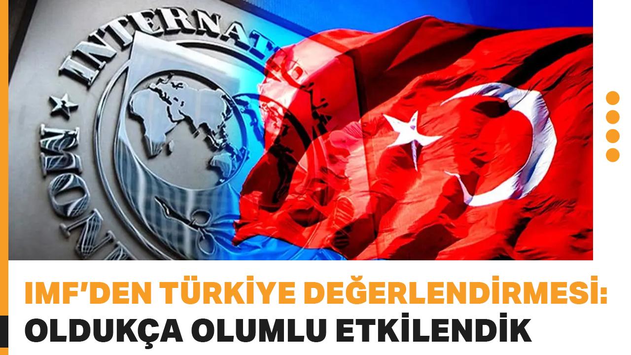 IMF'den Türkiye ekonomisine övgü: Oldukça olumlu etkilendik, Türk ekip iyi iş çıkardı