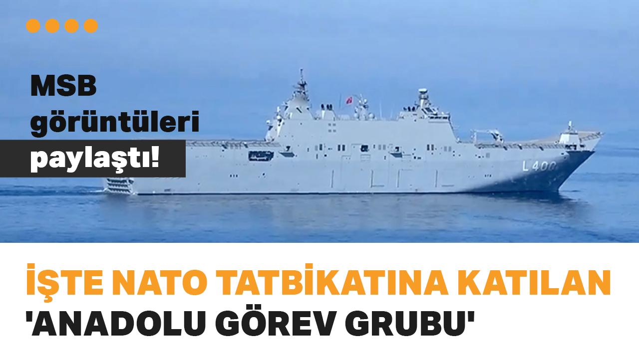 MSB, NATO tatbikatına katılan Anadolu Görev Grubu'ndan görüntü paylaştı