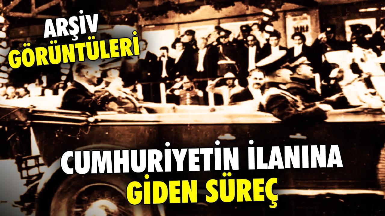 Arşiv görüntüleriyle Cumhuriyet'in ilanına giden süreç