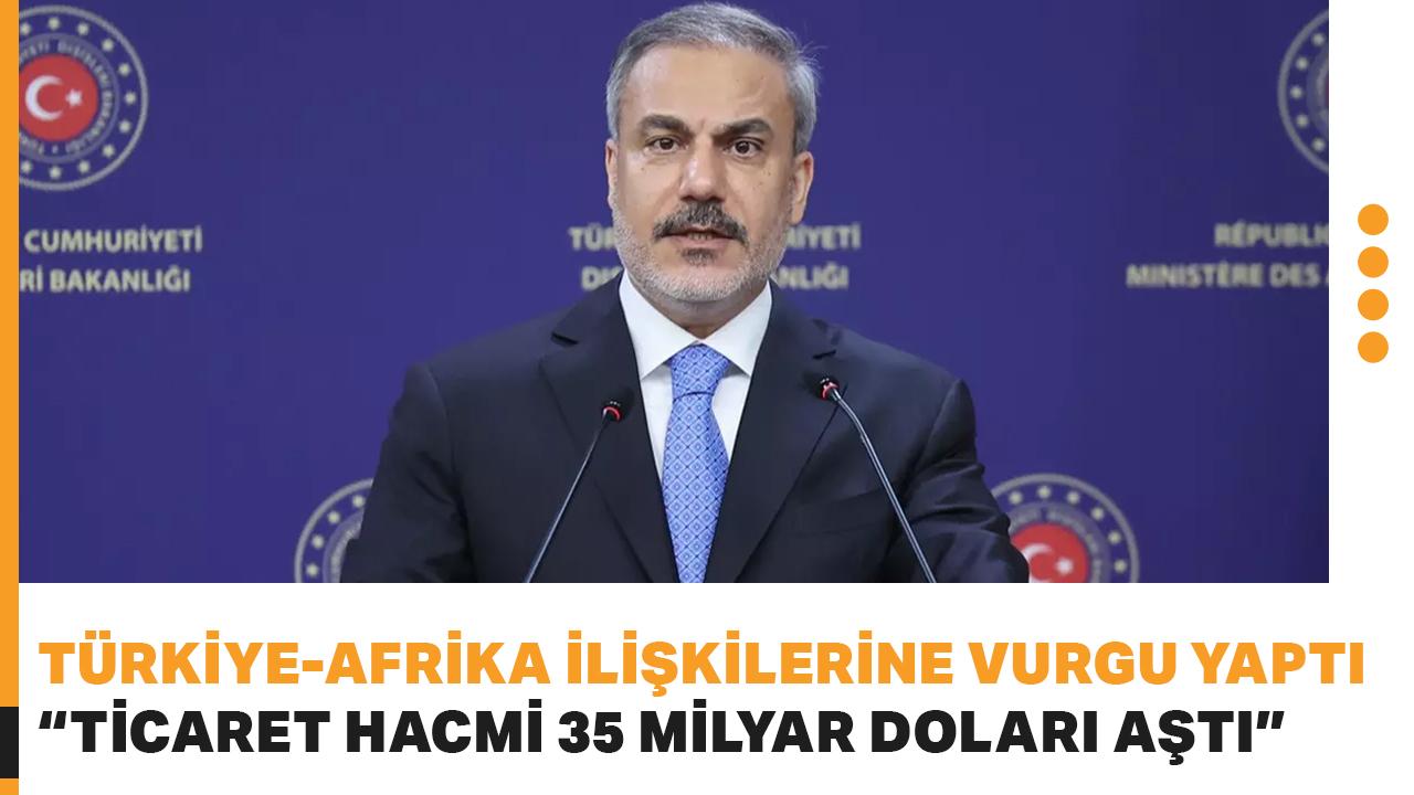 Bakan Fidan'dan Cibuti'de Türkiye-Afrika ilişkilerine vurgu: Ticaret hacmi 35 milyar doları aştı