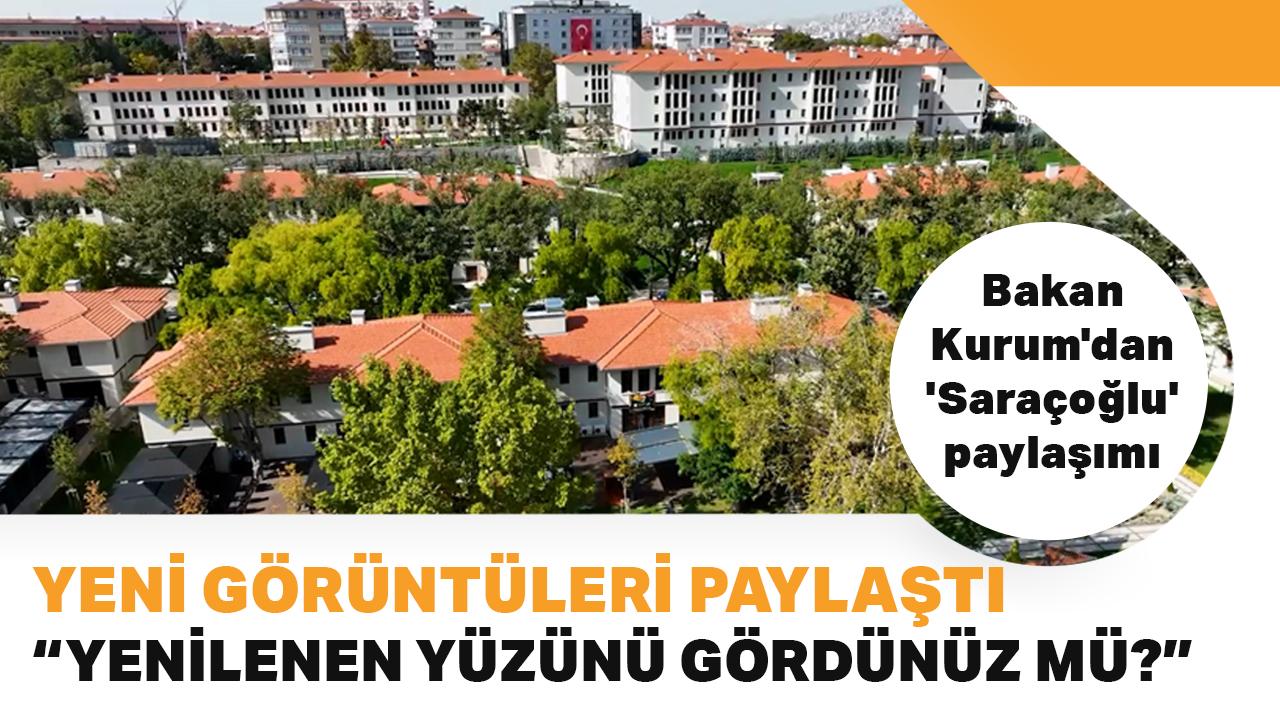 Bakan Kurum'dan Saraçoğlu paylaşımı: Yenilenen yüzünü gördünüz mü?