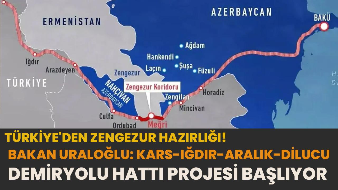 Türkiye'den Zengezur hazırlığı! Bakan Uraloğlu: Kars-Iğdır-Aralık-Dilucu demiryolu hattı projesi başlıyor