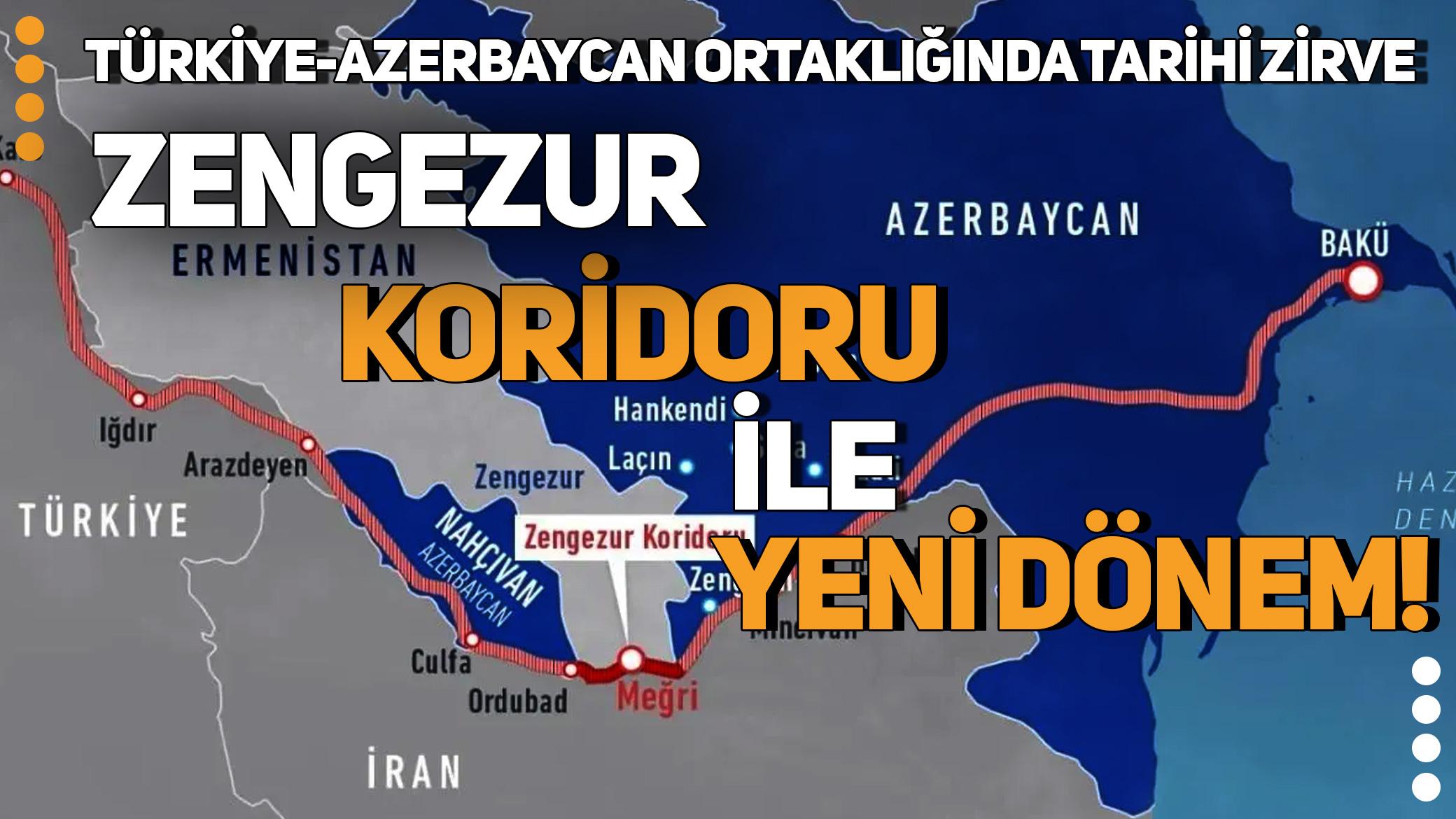 Türkiye-Azerbaycan Ortaklığında tarihi zirve: Zengezur Koridoru ile yeni dönem!