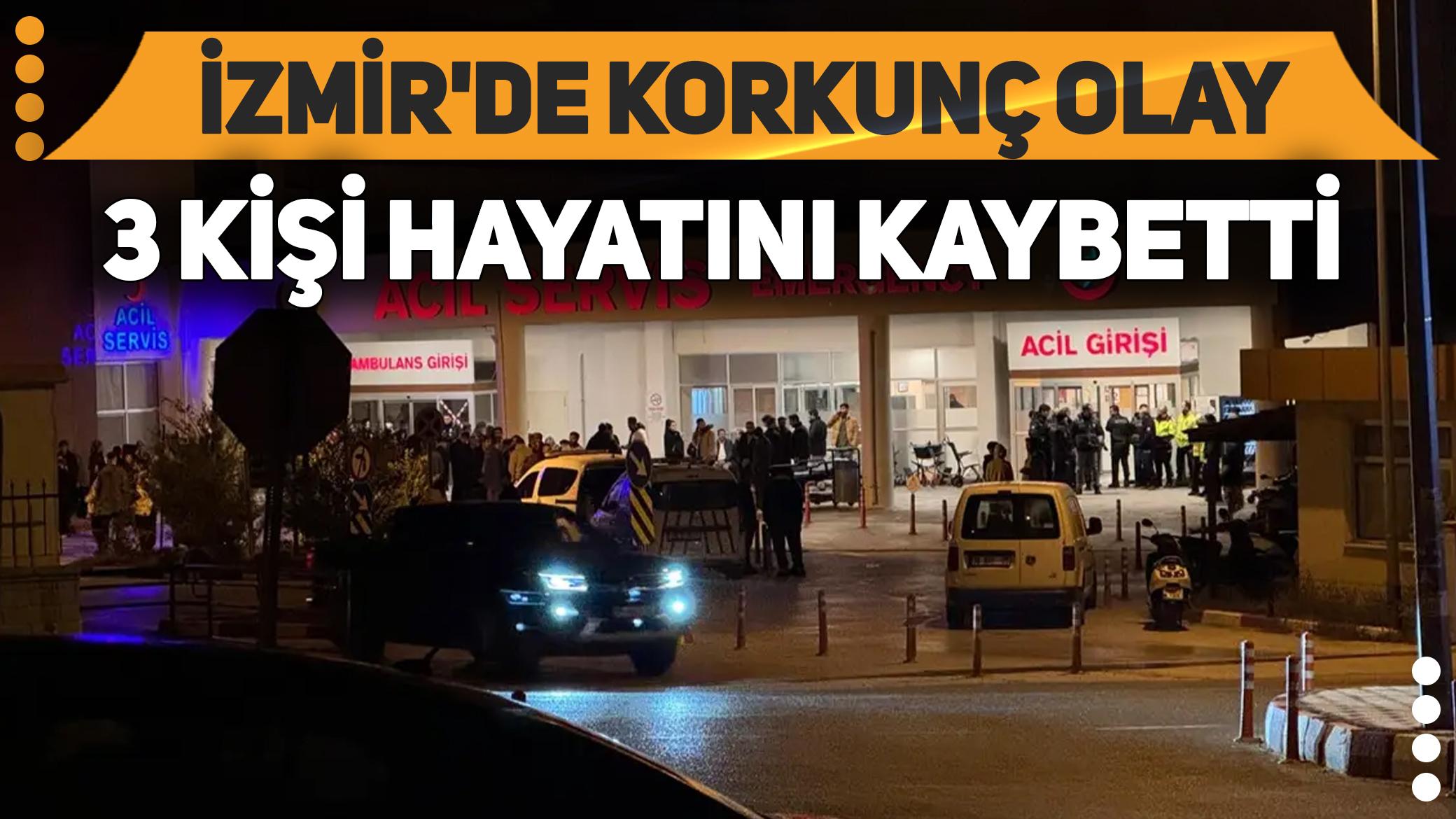 İzmir'de korkunç olay: 3 kişi hayatını kaybetti
