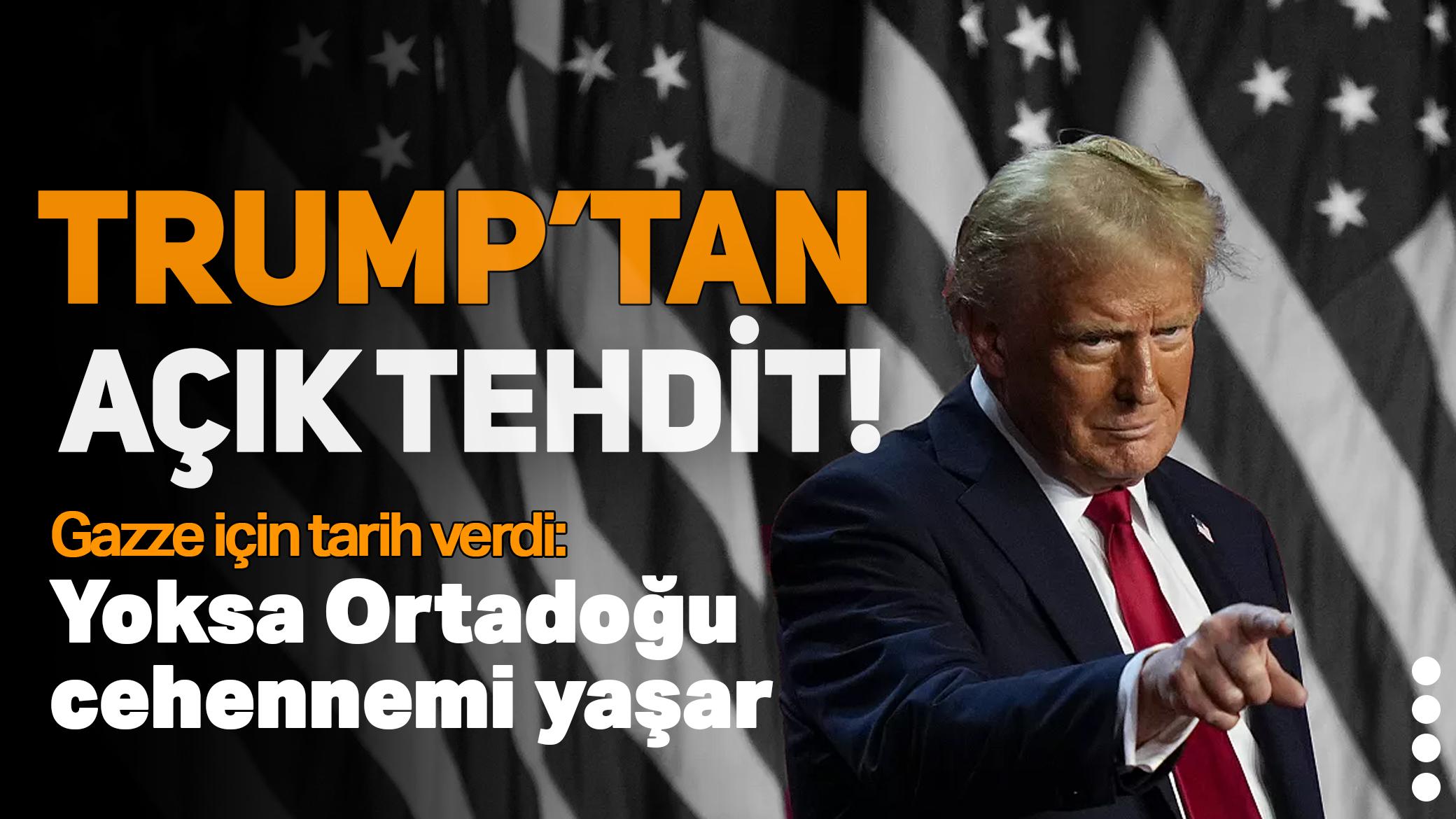 Trump tarih verdi, tehdit etti: Eğer rehineler serbest bırakılmazsa Orta Doğu cehennemi yaşayacak