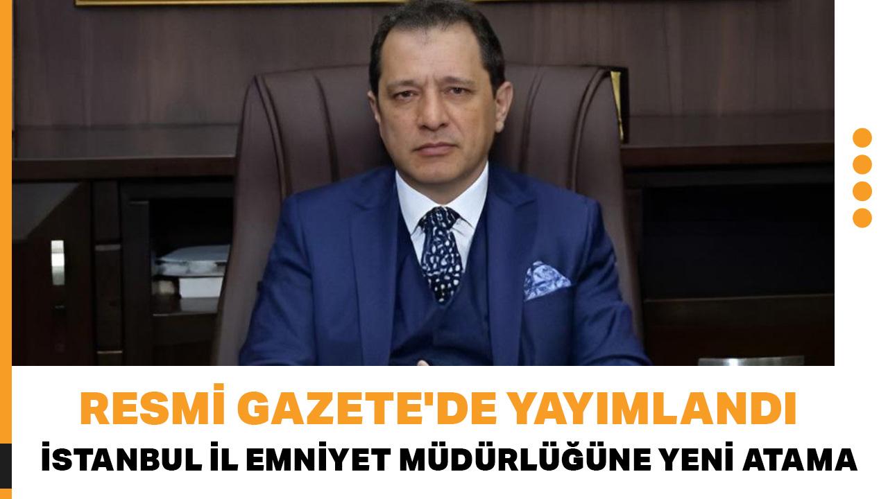 Resmi Gazete'de yayımlandı: İstanbul İl Emniyet Müdürlüğüne Selami Yıldız getirildi