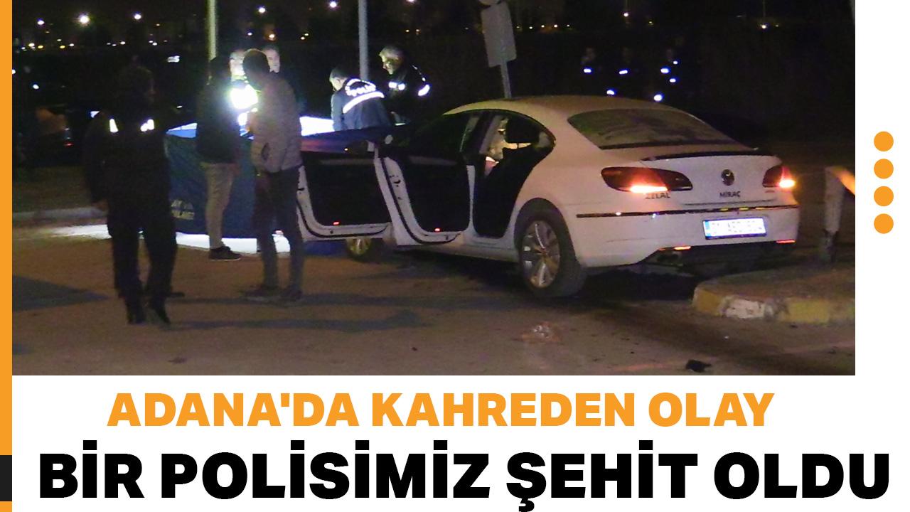 Adana'da kahreden olay: Bir polisimiz şehit oldu