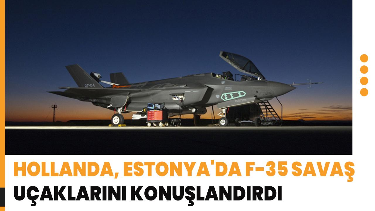 Hollanda, Estonya'daki Amari Hava Üssü'nde F-35 savaş uçakları konuşlandırdı