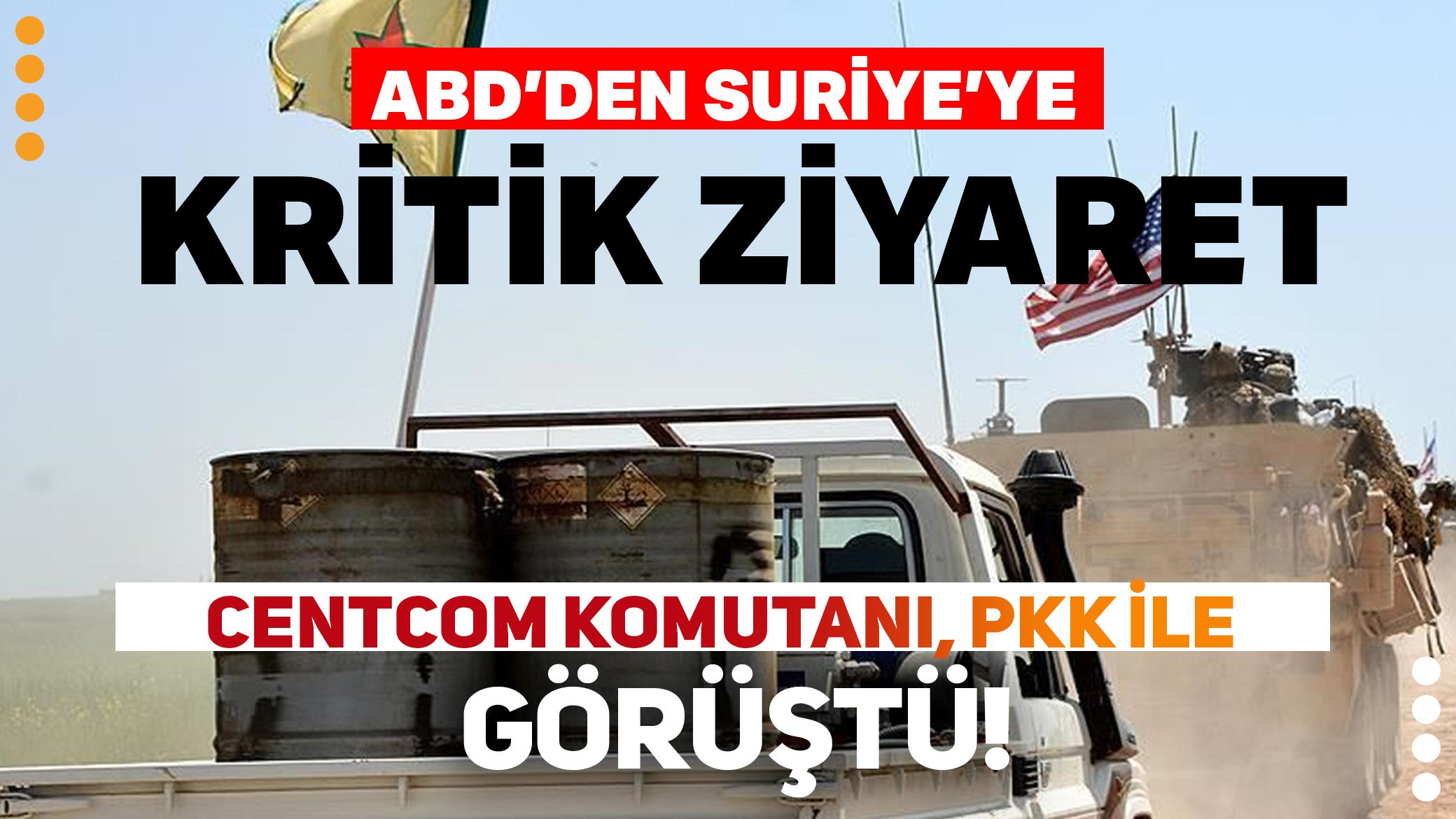 ABD'den Suriye'ye kritik ziyaret! CENTCOM Komutanı, Suriye'de PKK ile görüştü