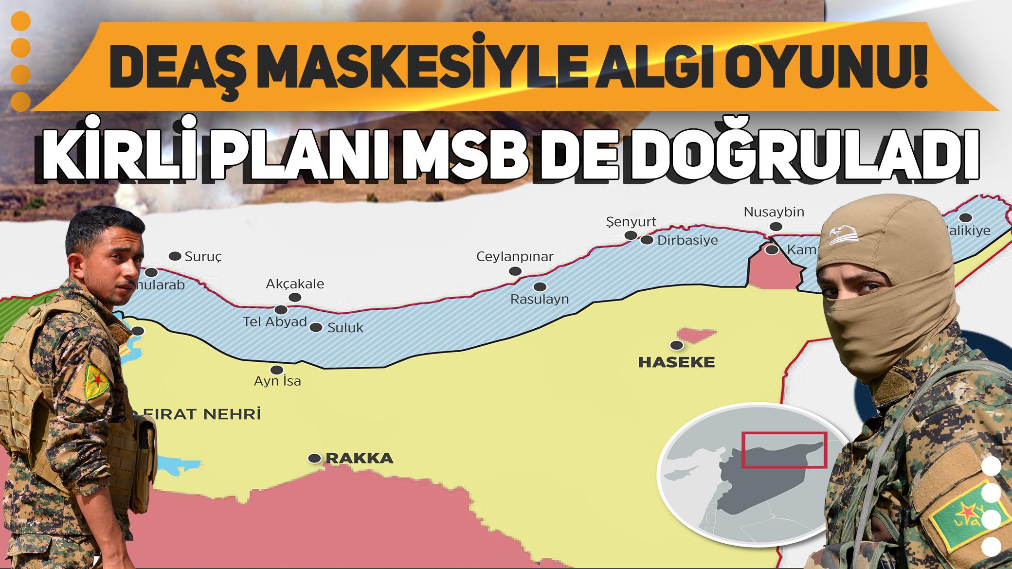 Kirli planı MSB de doğruladı... "DEAŞ'lı kılığına bürünerek algı oluşturuyorlar"
