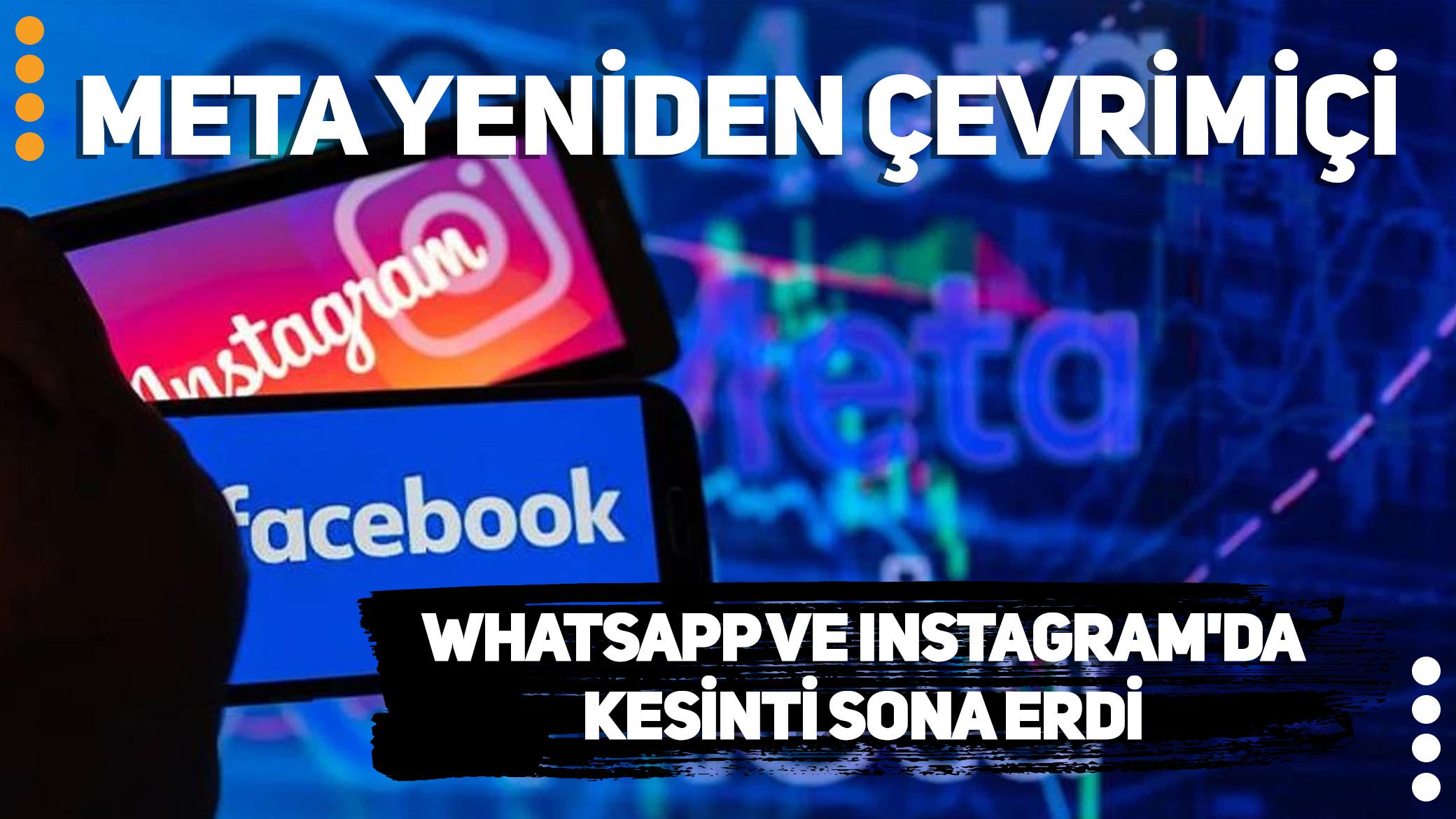WhatsApp ve Instagram'da kesinti sona erdi: Meta yeniden çevrimiçi
