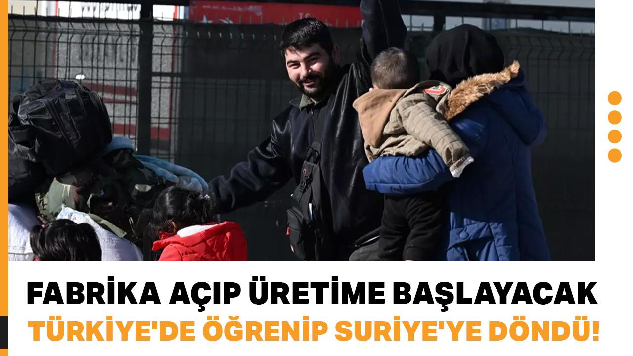 Türkiye'de öğrenip Suriye'ye döndü! Fabrika açıp üretime başlayacak