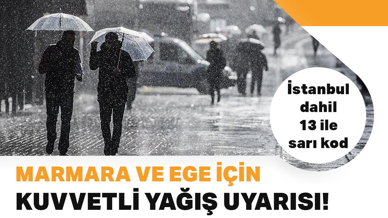 Meteoroloji'den Marmara ve Ege için kuvvetli yağış uyarısı! İstanbul dahil 13 ile sarı kod verildi