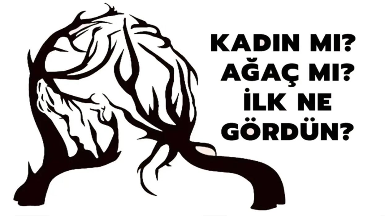 Kadın mı ağaç mı ilk ne görüyorsun? İlk gözüne çarpan detay tüm kişisel özelliklerini portreliyor