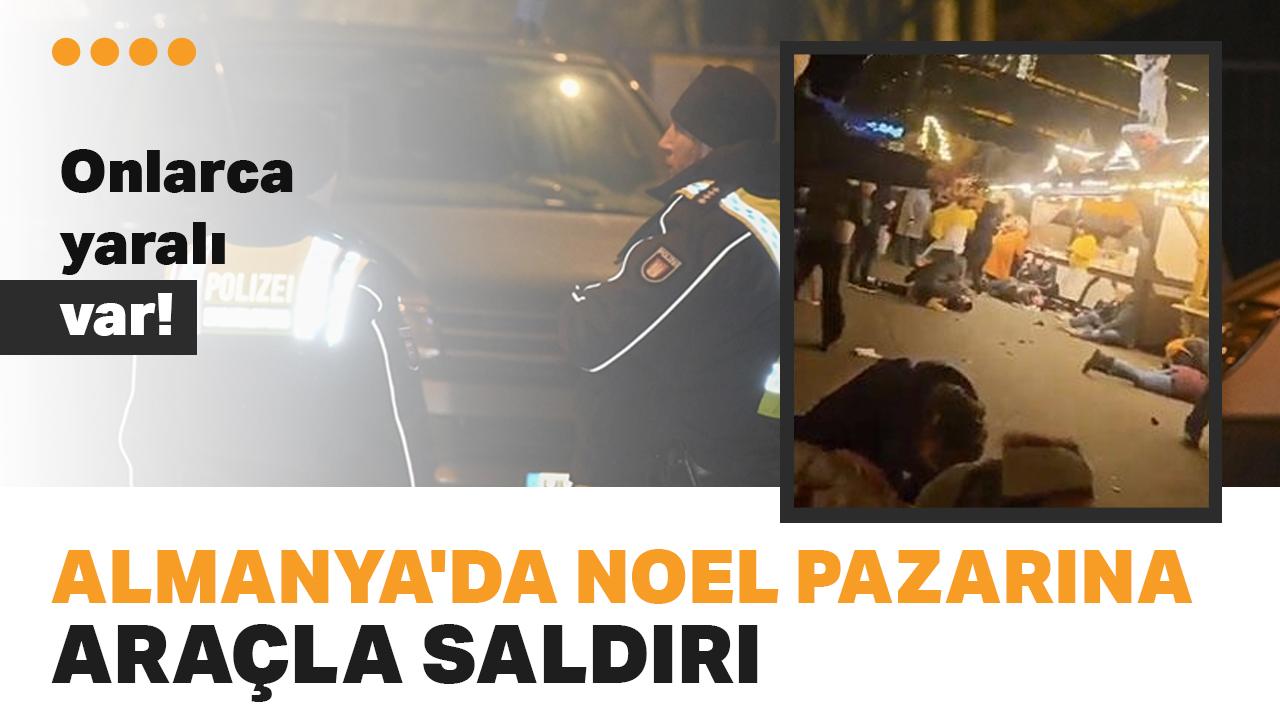 Almanya'da Noel pazarına araçla saldırı: Onlarca yaralı var