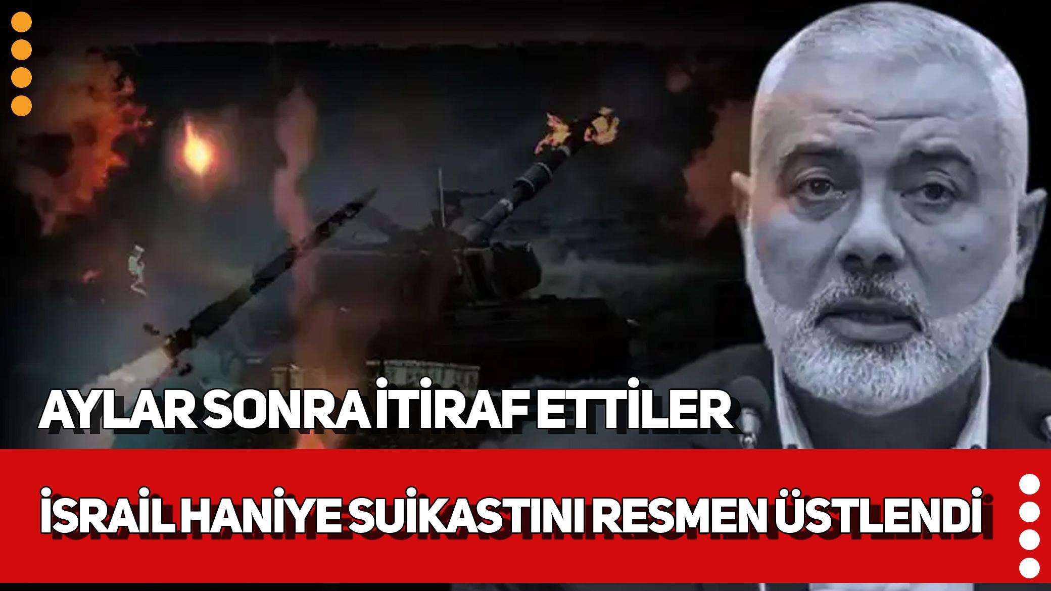 Aylar sonra itiraf ettiler... İsrail suikastı ilk kez üstlendi
