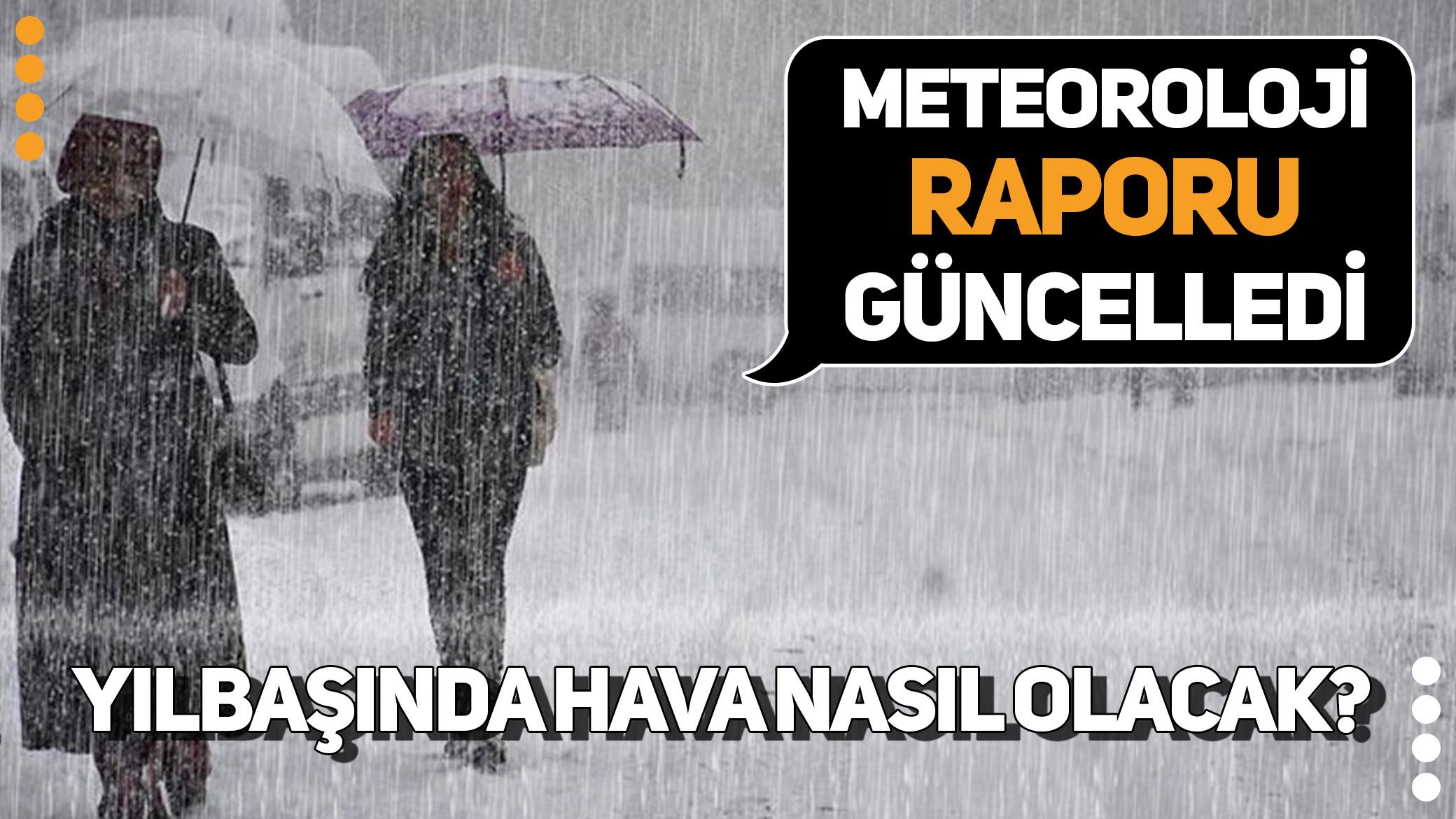 Yılbaşında hava nasıl olacak? Meteoroloji raporu güncelledi