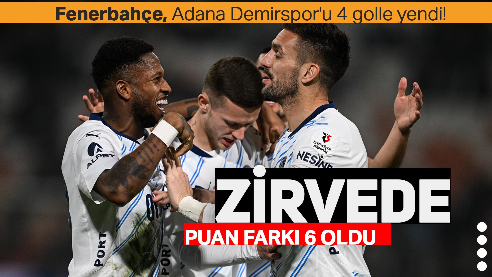 Fenerbahçe, Adana Demirspor'u 4 golle yendi! Zirvede puan farkı 6 oldu