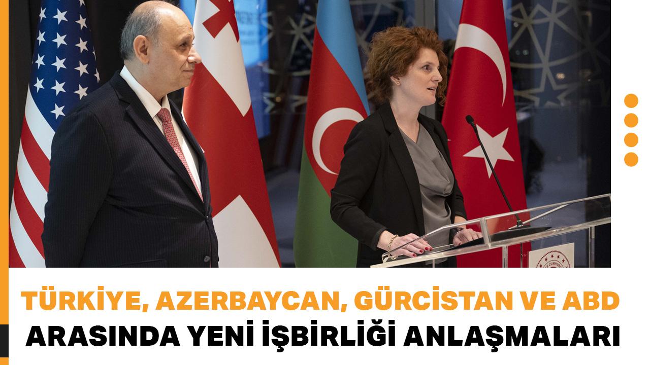 Türkiye, Azerbaycan, Gürcistan ve ABD arasında yeni işbirliği anlaşmaları