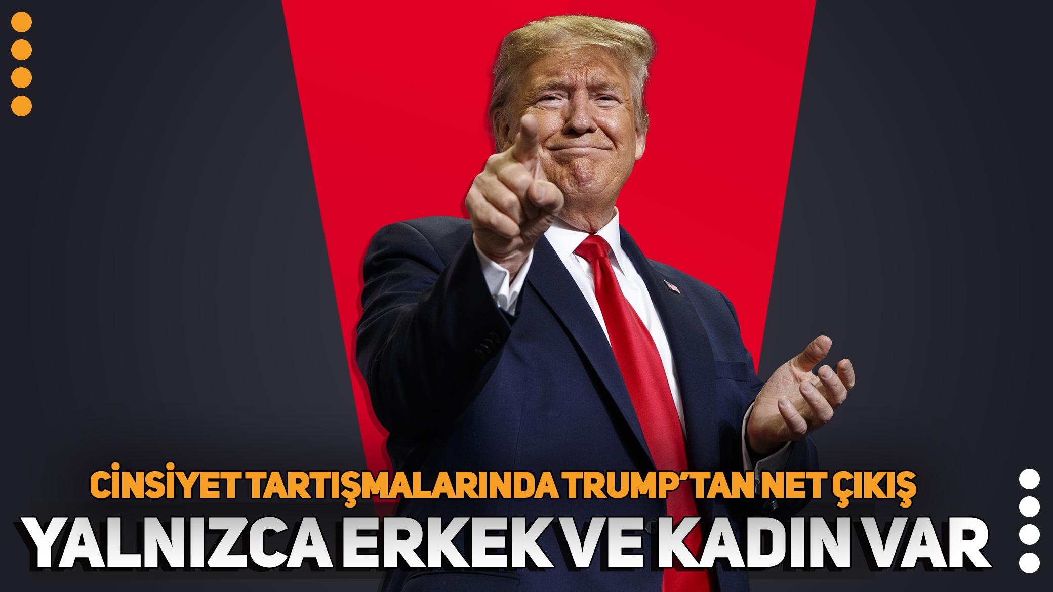 Cinsiyet tartışmalarında Trump'tan net çıkış: Yalnızca erkek ve kadın var