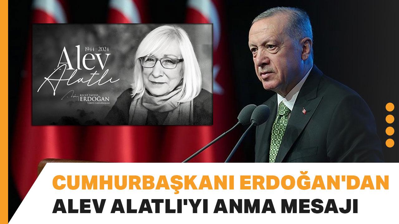 Cumhurbaşkanı Erdoğan'dan Alev Alatlı'yı anma mesajı