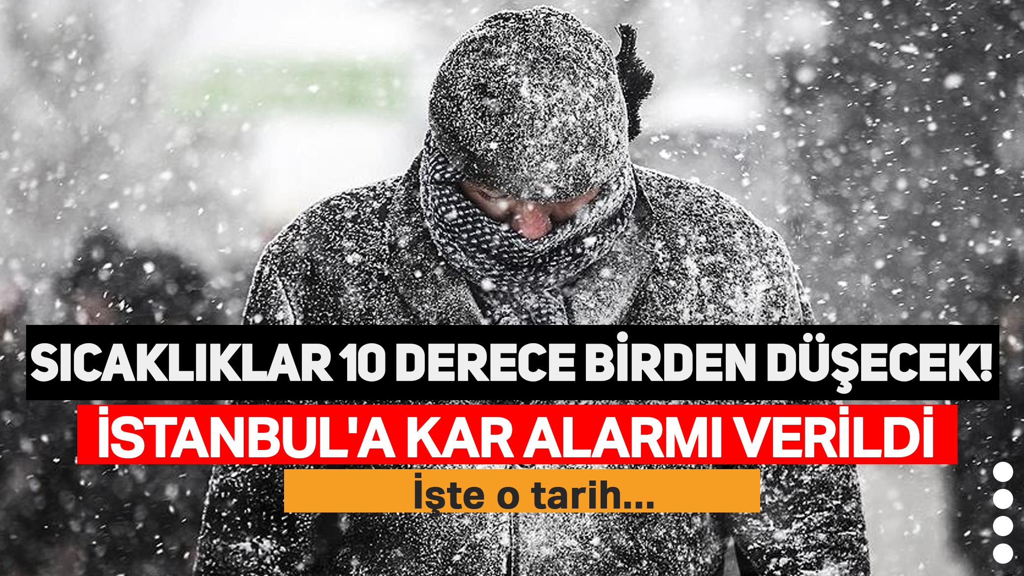 Sıcaklıklar 10 derece birden düşecek! İstanbul'a kar alarmı verildi: İşte o tarih...
