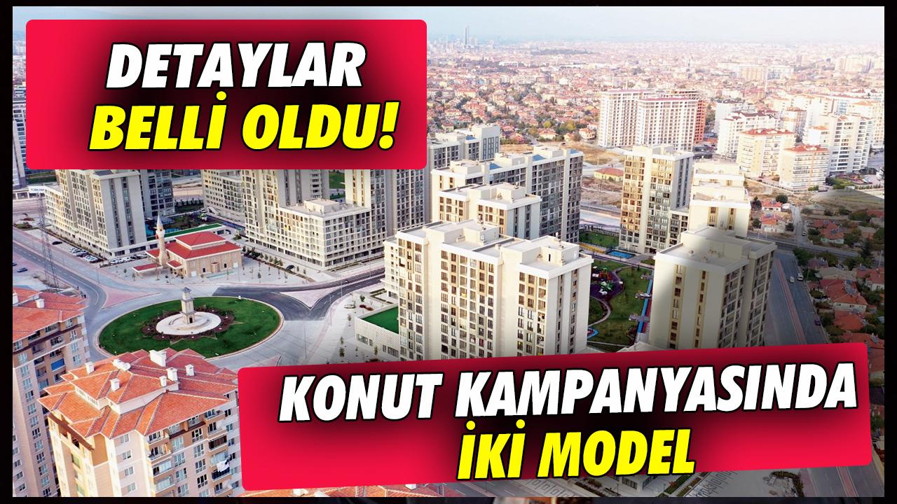 Detaylar belli oldu! Konut kampanyasında iki model