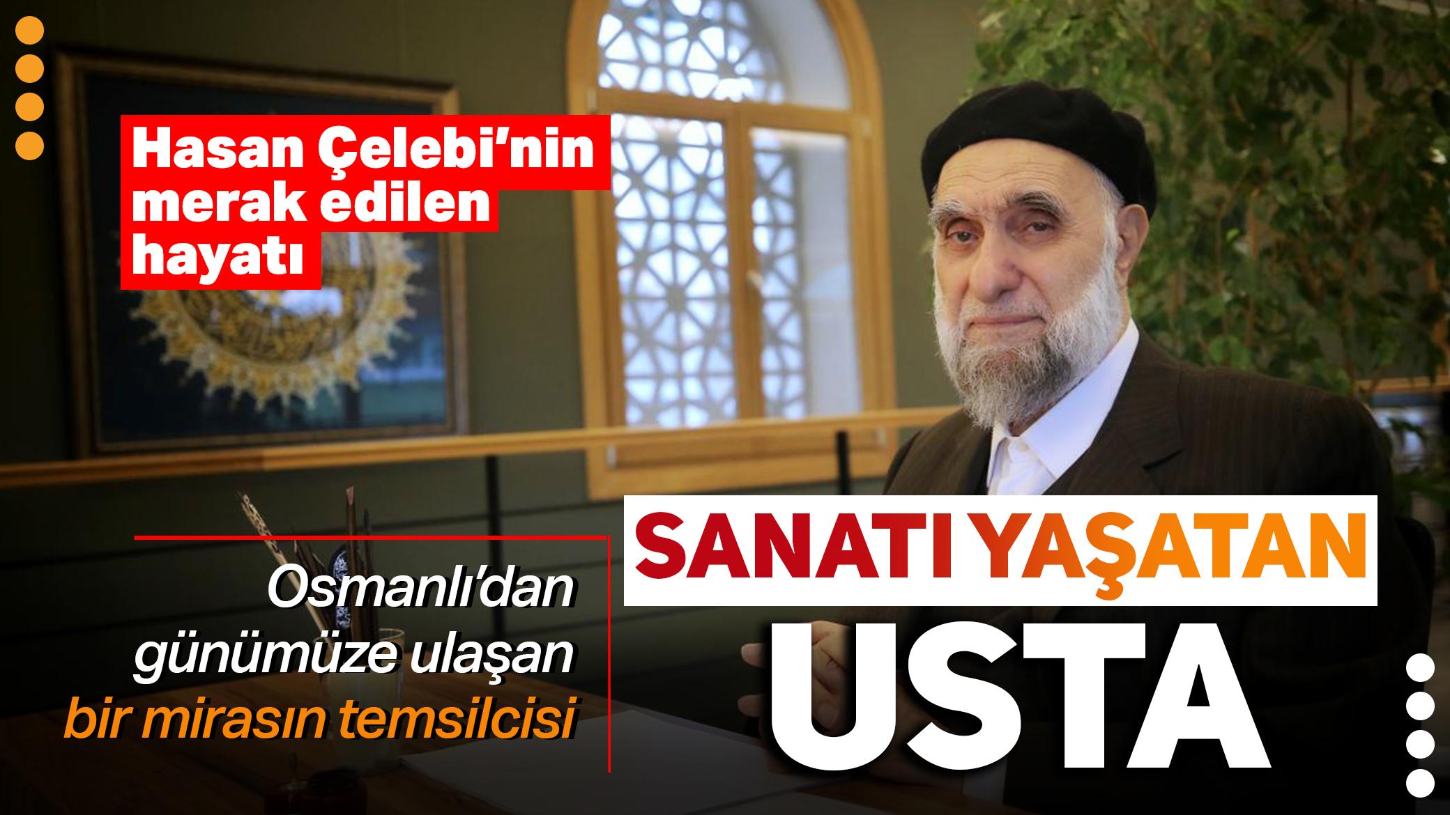 Hasan Çelebi kimdir, nerelidir? Sanatı yaşatan usta Hasan Çelebi!