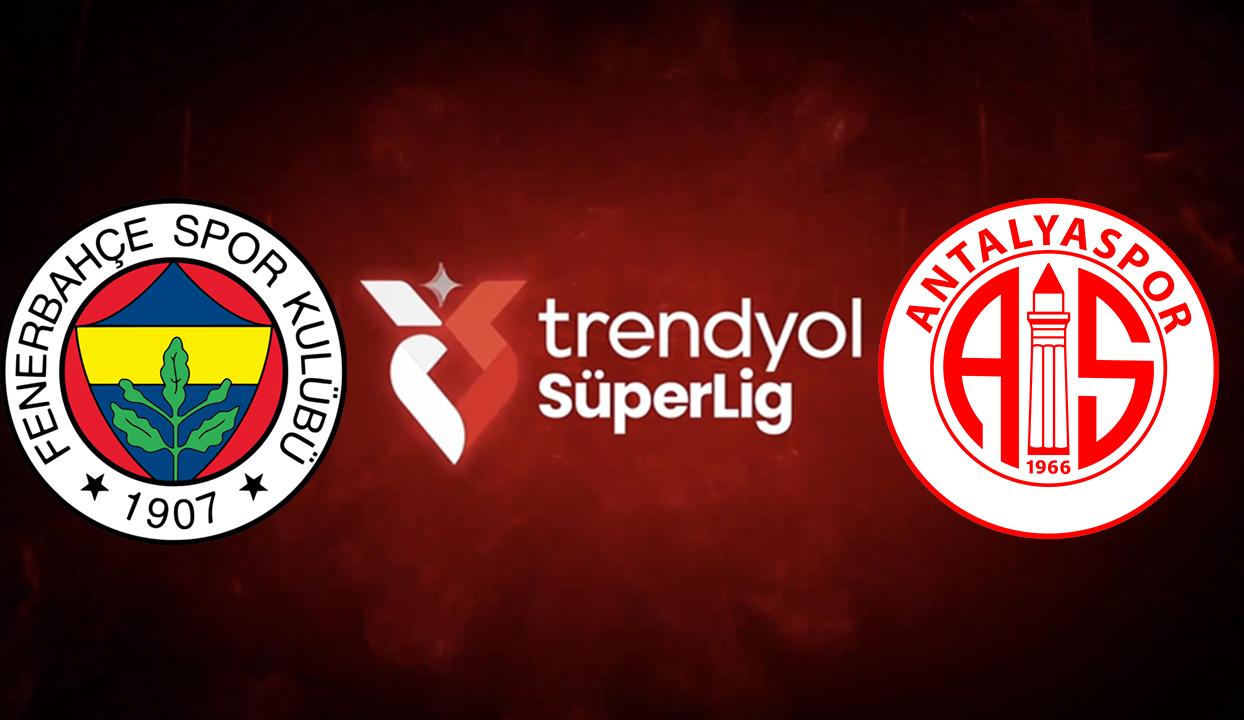 Fenerbahçe-Antalyaspor maçı saat kaçta, hangi kanalda? Trendyol Süper Lig